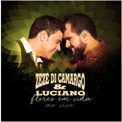 Zezé de Camargo e Luciano -  Flores em Vida
