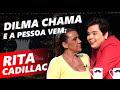DILMA CHAMA E A PESSOA VEM - RITA CADILLAC